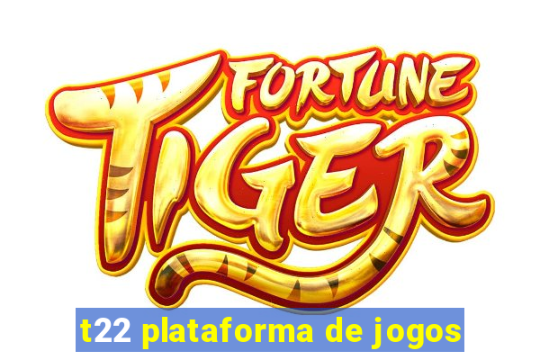 t22 plataforma de jogos